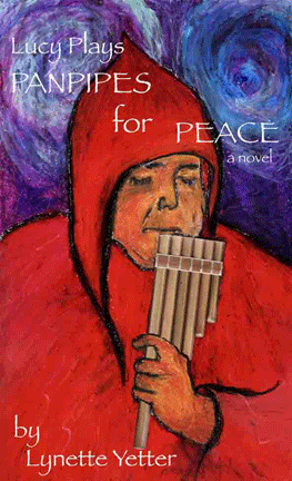 Lucy Plays Panpipes for Peace, a novel
by Lynette Yetter